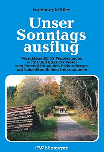 Beispielbild fr Unser Sonntagsausflug: Vorschlge fr 52 Wanderungen rechts und links der Weser vom Extertal bis z zum Verkauf von medimops