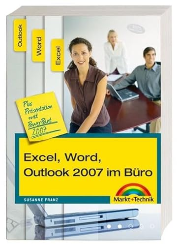 Beispielbild fr Excel, Word, Outlook 2007 im Bro - fertige Formulare und Arbeitsdateien zum Download: plus Prsentation mit PowerPoint 2007 (Office Einzeltitel) zum Verkauf von medimops