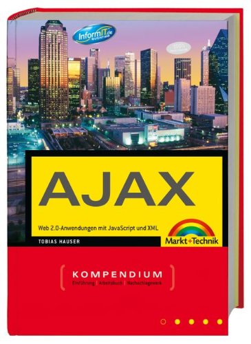 Beispielbild fr Das Ajax Kompendium - Web 2.0-Anwendungen mit JavaScript und XML (Kompendium / Handbuch) zum Verkauf von medimops