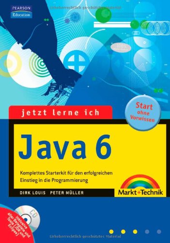 9783827241764: Jetzt lerne ich Java 6 - Komplettes Starterkit fr den erfolgreichen Einstieg in die Internetprogrammierung mit CD-ROM mit vielen bungsbeispielen fr ... erfolgreichen Einstieg in die Programmierung