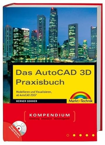 Beispielbild fr Das AutoCAD 3D Praxisbuch. Kompendium. Aktuell zur Versdion 2007 zum Verkauf von medimops