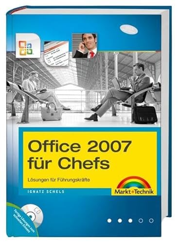 Beispielbild fr Office 2007 fr Chefs - Word, Excel, Outlook, Powerpoint im tglichen Einsatz: Lsungen fr Fhrungskrfte (Office Einzeltitel) zum Verkauf von medimops