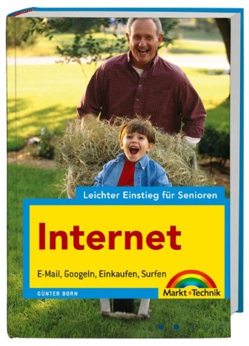 Stock image for Internet - Leichter Einstieg fr Senioren - E-Mail, Googeln, Einkaufen, Surfen for sale by medimops