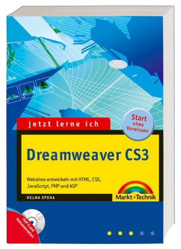 Jetzt lerne ich Dreamweaver CS3 - inkl. Cd mit allen Beispielen: Websites entwickeln mit HTML, CSS, JavaScript, PHP und ASP - Spona, Helma
