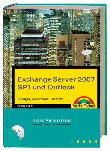 Imagen de archivo de Exchange Server 2007 SP1 und Outlook Kompendium: Messaging, Mails und mehr - fr Profis a la venta por medimops