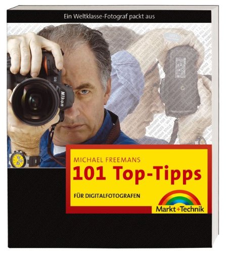 Stock image for Michael Freemans 101 Top-Tipps fr Digitalfotografen: Ein Weltklasse-Fotograf packt aus for sale by Ammareal