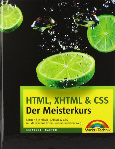 Beispielbild fr HTML, XHTML & CSS - Der Meisterkurs - inkl. Einlegekarte mit Farbtabelle: Lernen Sie HTML, XHTML & CSS auf dem schnellsten und einfachsten Weg! (M+T Meisterkurs) zum Verkauf von medimops
