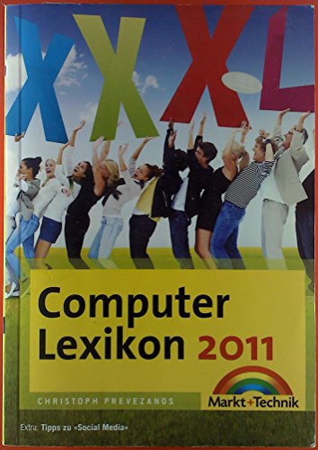 Computer-Lexikon 2011 - Über 1000 Seiten mit Fachbegriffen: Die ganze digitale Welt zum Nachschlagen (Sonstige Bücher M+T) - Christoph Prevezanos