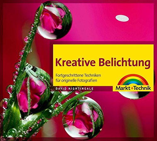 Stock image for Kreative Belichtung - Fortgeschrittene Techniken fr originelle Fotografien: Fortgeschrittene Techniken fr originelle Fotografien - Digital fotografieren for sale by medimops