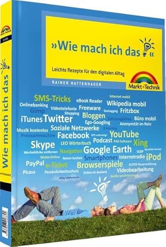 Wie mach ich das - farbig, verständlich, unterhaltsam: Leichte Rezepte für den digitalen Alltag (Sonstige Bücher M+T) - Hattenhauer, Dr. Rainer