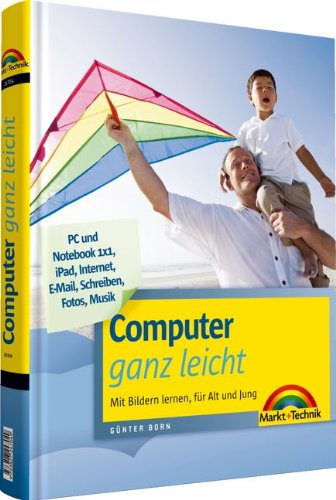 Beispielbild fr Computer ganz leicht - rundum den PC, komplett in Farbe: Mit Bildern lernen, fr Alt und Jung: Mit Bildern lernen, fr Alt und Jung. PC und Notebook . Schreiben, Fotos, Musik (Sonstige Bcher M+T) zum Verkauf von Buchmarie