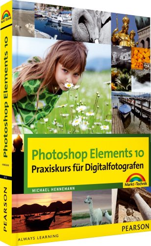 Beispielbild fr Photoshop Elements 10 - Praxiskurs fr Digitalfotografen zum Verkauf von medimops