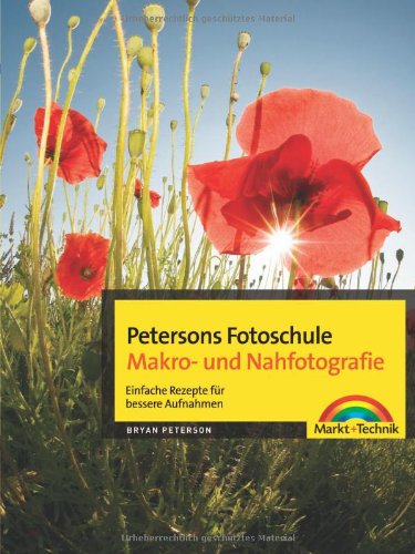 Imagen de archivo de Petersons Fotoschule Makro- und Nahfotografie: Einfache Rezepte fr bessere Aufnahmen a la venta por medimops