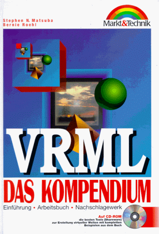 9783827251572: VRML - das Kompendium : Einführung, Arbeitsbuch, Nachschlagewerk