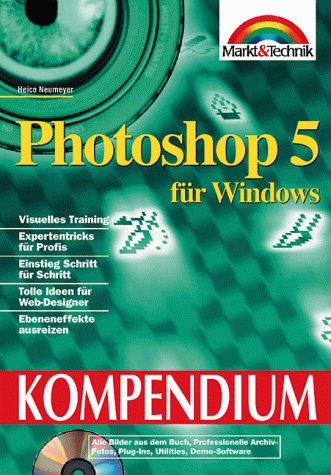 Beispielbild fr Photoshop 5.0 fr Windows Kompendium: Nachfolger des Top-Kompendiums zu Photoshop 4.0 (Kompendium / Handbuch) zum Verkauf von Gerald Wollermann