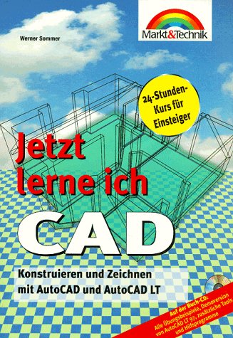 Beispielbild fr CAD Jetzt lerne ich.: Konstruieren von Grund auf mit AutoCAD/LT zum Verkauf von Gerald Wollermann