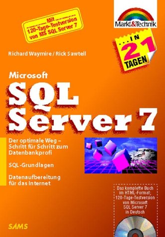 Stock image for Microsoft SQL Server 7 : Der optimale Weg. Schritt fr Schritt zum Datenbankprofi. SQL-Grundlagen. Datenaufbereitung fr das Internet for sale by Buchpark