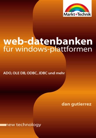 Beispielbild fr Web-Datenbanken fr Windows-Plattformen : ADO, OLE DB, ODBC, IDBC und mehr zum Verkauf von Buchpark