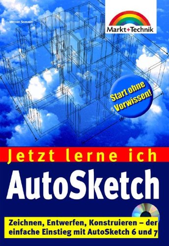 AutoSketch - Jetzt lerne ich... . Zeichnen, Entwerfen, Konstruieren - der einfache Einstieg