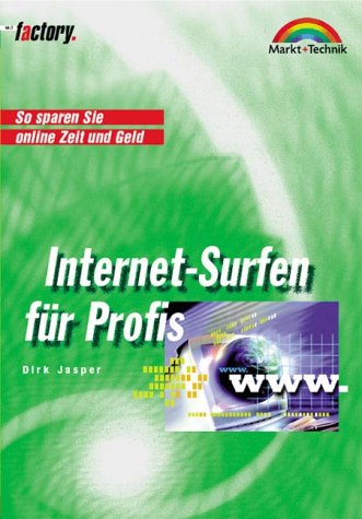 Stock image for Internet-Surfen fr Profis So sparen Sie online Zeit und Geld (Factory) for sale by biblion2