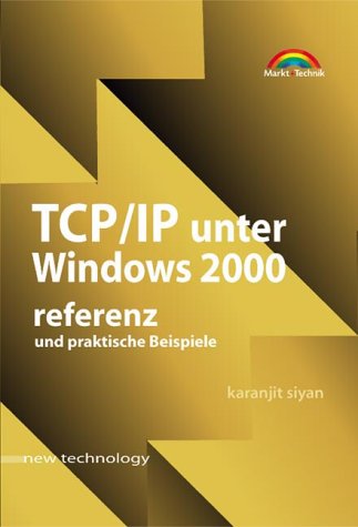 9783827258533: TCP/IP unter Windows 2000 - new technology . Praktische Beispiele und Referenz - Siyan, Karanjit
