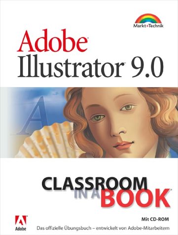 Adobe Illustrator 9.0 - Classroom in a Book . Das offizielle Übungsbuch, entwickelt von Adobe-Mitarbeitern - Adobe Press