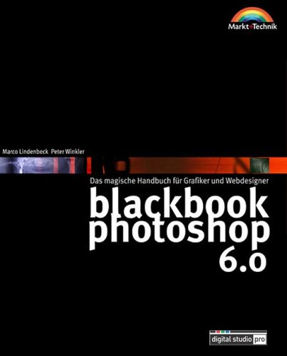 Blackbook Photoshop 6.0 : [das magische Handbuch für Grafiker und Webdesigner] - Lindenbeck, Marco / Peter Winkler