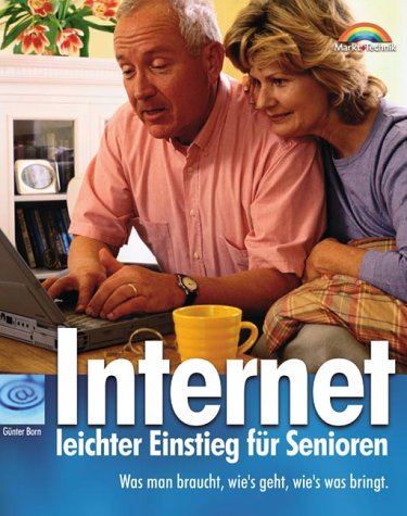 Internet - leichter Einstieg für Senioren Was man braucht, wie's geht, wie's was bringt.