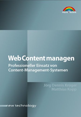 Web Content managen . Professioneller Einsatz von Content-Management-Systemen (Gebundene Ausgabe) von Jörg Dennis Krüger (Autor), Matthias Kopp - Jörg Dennis Krüger Matthias Kopp