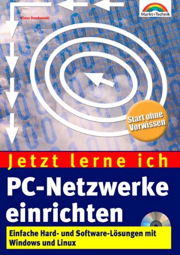 Beispielbild fr Jetzt lerne ich PC-Netzwerke einrichten . Einfache Hard- und Software-Lsungen mit Windows und Linux zum Verkauf von medimops