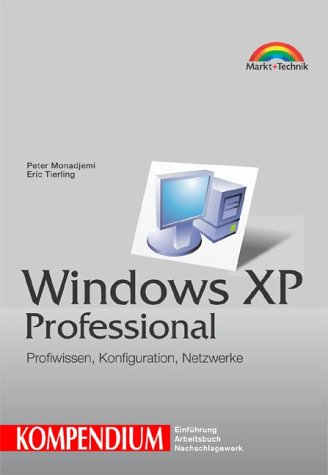 9783827261755: Windows XP Professional. Kompendium. Profiwissen, Konfiguration, Netzwerke. - Monadjemi, Peter