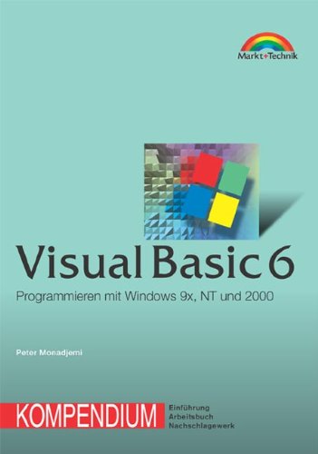 Visual Basic 6 - Kompendium . Programmieren mit Windows 9x, NT und 2000 (Kompendium / Handbuch) - Monadjemi, Peter