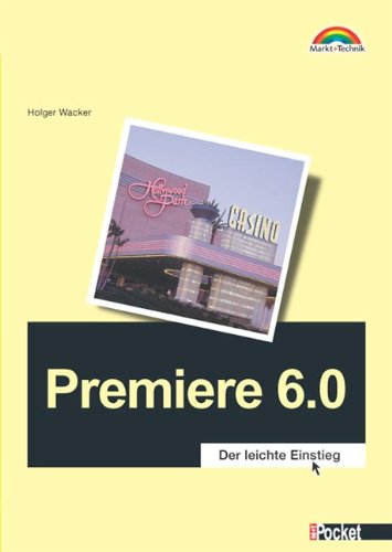 Stock image for Premiere 6.0 Der leichte Einstieg for sale by Antiquariat Smock