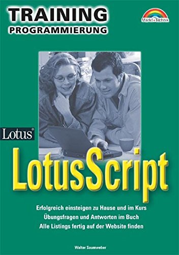 Imagen de archivo de LotusScript Training Programmierung . Erfolgreich einsteigen zu Hause und im Kurs (M+T Training) a la venta por medimops