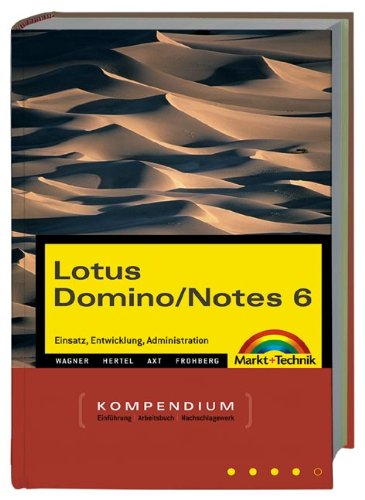 Beispielbild fr Lotus Domino/Notes 6 - Kompendium . Einsatz, Entwicklung, Administration (Kompendium / Handbuch) zum Verkauf von medimops