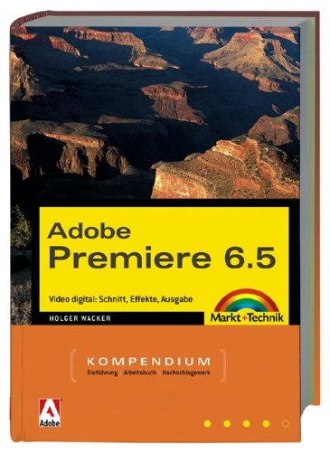 Beispielbild fr Adobe Premiere 6.5 - Kompendium . Video digital: Schnitt, Effekte, Ausgabe zum Verkauf von medimops
