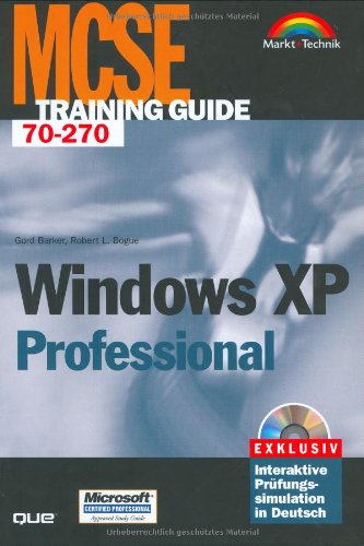 MCSE Training Guide Windows XP Professional . Deutsche Ausgabe fÃ¼r PrÃ¼fung 70-270 (9783827264411) by Gord Barker