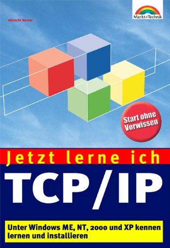 Beispielbild fr Jetzt lerne ich TCP/IP . Unter Windows ME, NT, 2000 und XP kennen lernen und installieren von Albrecht Becker zum Verkauf von BUCHSERVICE / ANTIQUARIAT Lars Lutzer