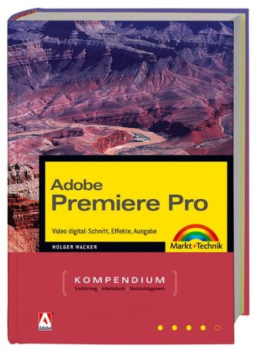 Stock image for Adobe Premiere Pro Kompendium. Video digital: Schnitt, Effekte, Ausgabe. for sale by medimops