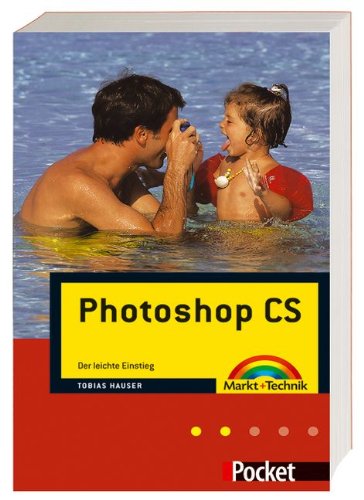 Photoshop CS: Der leichte Einstieg (Office Einzeltitel). - Hauser, Tobias