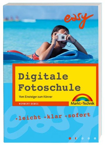 Beispielbild fr Digitale Fotoschule: Vom Einsteiger zum Knner (easy) zum Verkauf von medimops