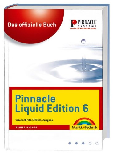 Beispielbild fr Pinnacle Liquid Edition 6. Das offizielle Buch - Videoschnitt, Effekte, Ausgabe zum Verkauf von medimops