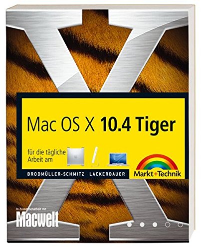 Beispielbild fr Mac OS X 10.4 Tiger: fr die tgliche Arbeit am G5, iMac, iBook oder PowerBook (Macintosh Bcher) zum Verkauf von medimops