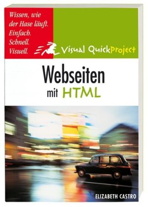 Beispielbild fr Webseiten mit HTML: Visuell und schnell (Visual QuickProject Guide) zum Verkauf von medimops