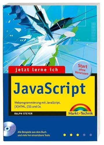 9783827269843: Jetzt lerne ich Javascript: Webprogrammierung mit JavaScript, (X)HTML, CSS und Co.