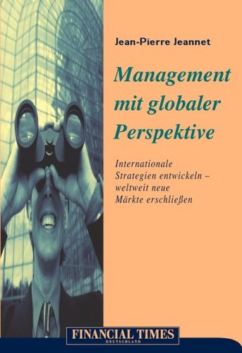 Stock image for Management mit globaler Perspektive . Internationale Strategien entwickeln - weltweit Mrkte erschlieen (FT Management) for sale by Buchmarie