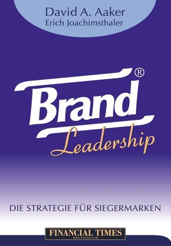 Stock image for Brand leadership : die Strategie fr Siegermarken. David A. Aaker ; Erich Joachimsthaler. Aus dem Engl. von Brigitte Hilgner / Financial times Deutschland for sale by Antiquariat Bookfarm