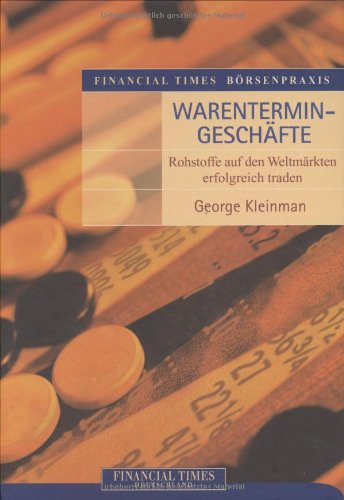 9783827270597: Financial Times Brsenpraxis: Warentermingeschfte . Rohstoffe auf dem Weltmarkt erfolgreich traden (FT Brsenpraxis)