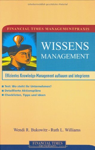 Stock image for Financial Times Managementpraxis: Wissensmanagement . Effizientes Knowledge-Management aufbauen und integrieren (FT Managementpraxis) by Wendi R. Bukowitz (2001-12-15) for sale by Sigrun Wuertele buchgenie_de