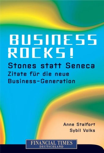 Beispielbild fr Business rocks! . Stones statt Seneca - Zitate fr die neue Business-Generation (FT New Business) zum Verkauf von medimops